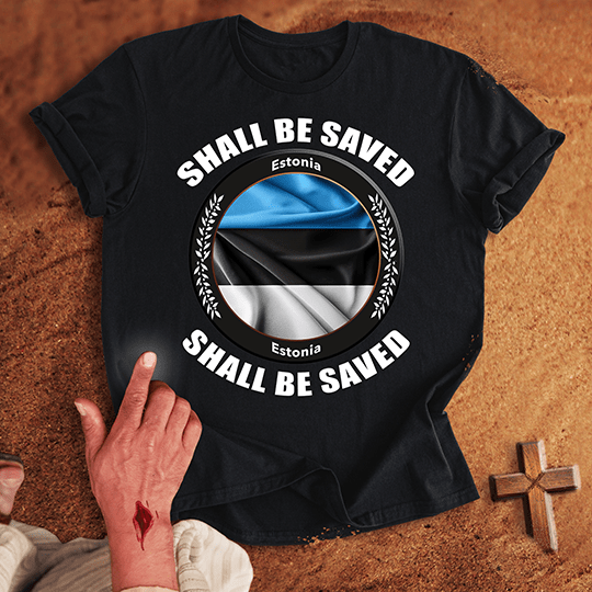 Estonia Shall Be Saved T-shirt