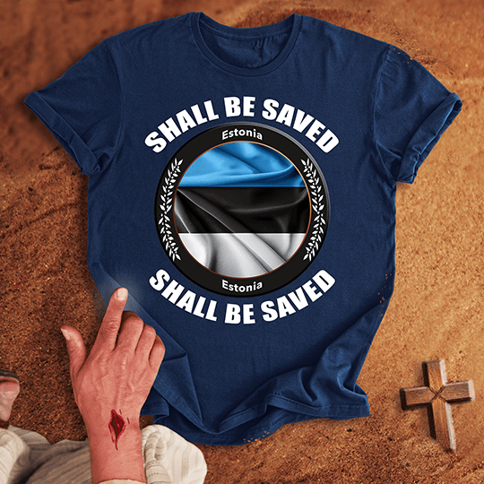 Estonia Shall Be Saved T-shirt