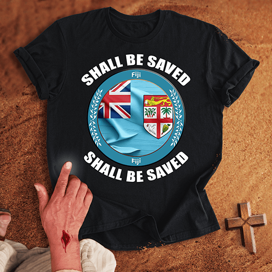 Fiji Shall Be Saved T-shirt
