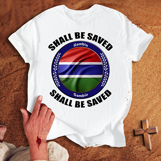 Gambia Shall Be Saved T-shirt