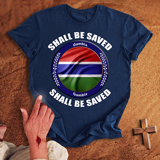 Gambia Shall Be Saved T-shirt