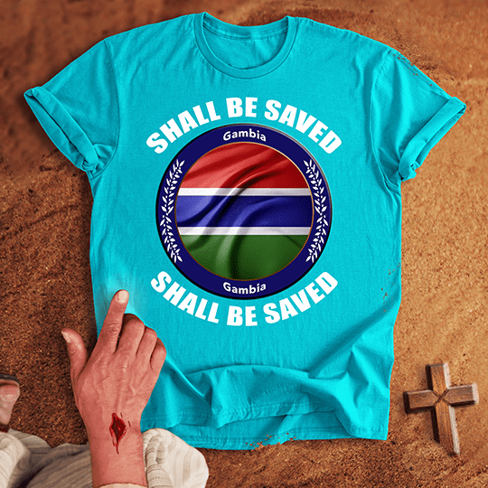 Gambia Shall Be Saved T-shirt