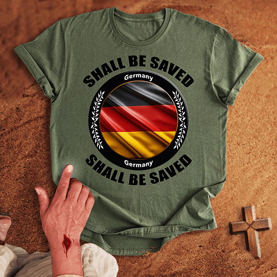 Germany Shall Be Saved T-shirt