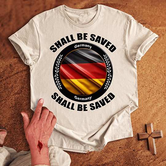 Germany Shall Be Saved T-shirt