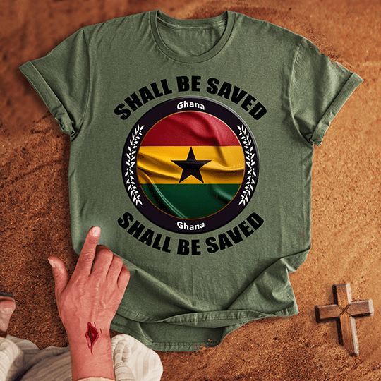 Ghana Shall Be Saved T-shirt
