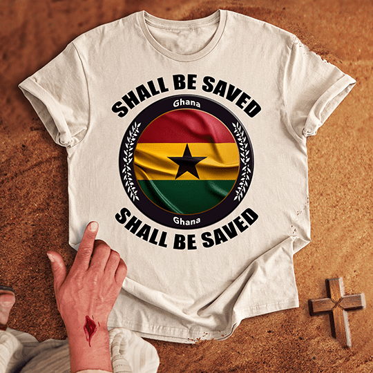 Ghana Shall Be Saved T-shirt