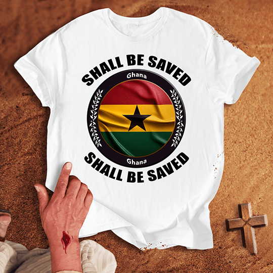 Ghana Shall Be Saved T-shirt