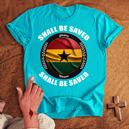 Ghana Shall Be Saved T-shirt