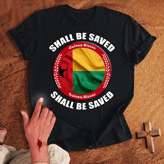 Guinea-Bissau Shall Be Saved T-shirt