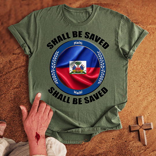 Haiti Shall Be Saved T-shirt