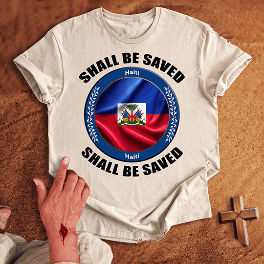 Haiti Shall Be Saved T-shirt