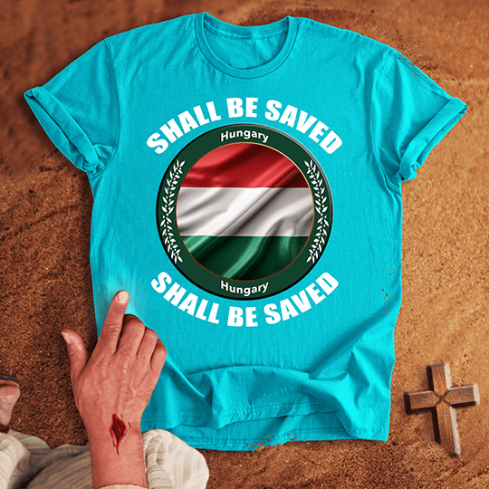 Hungary Shall Be Saved T-shirt
