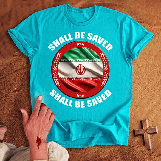 Iran Shall Be Saved T-shirt