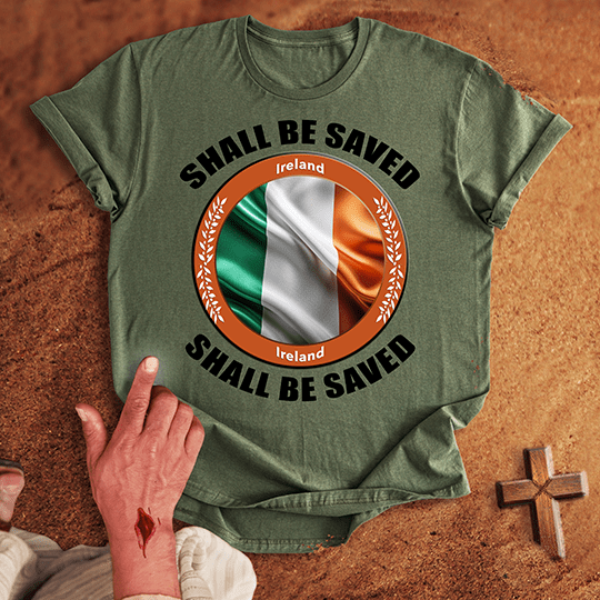 Ireland Shall Be Saved T-shirt