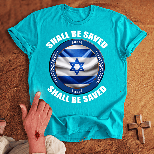 Israel Shall Be Saved T-shirt