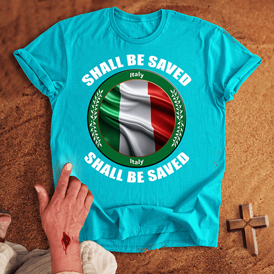 Italy Shall Be Saved T-shirt