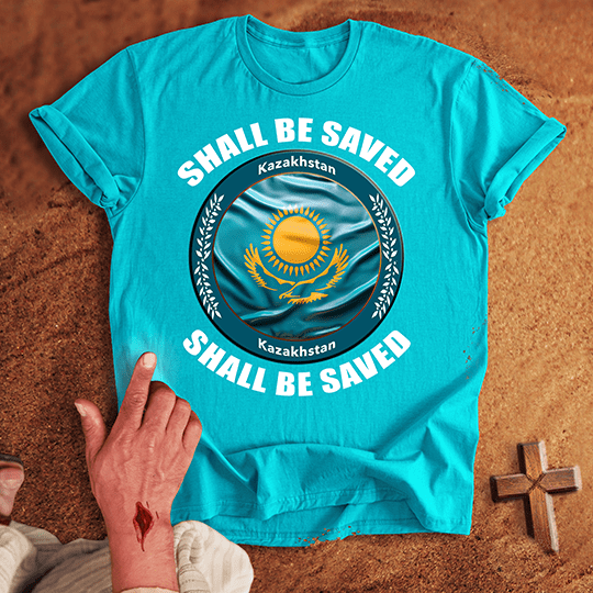 Kazakhstan Shall Be Saved T-shirt