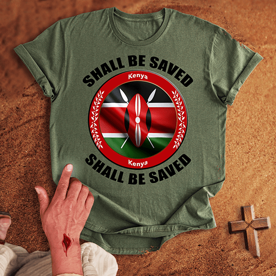 Kenya Shall Be Saved T-shirt