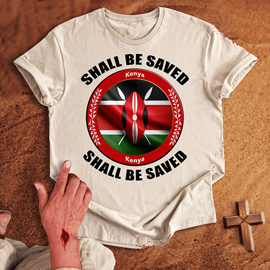 Kenya Shall Be Saved T-shirt