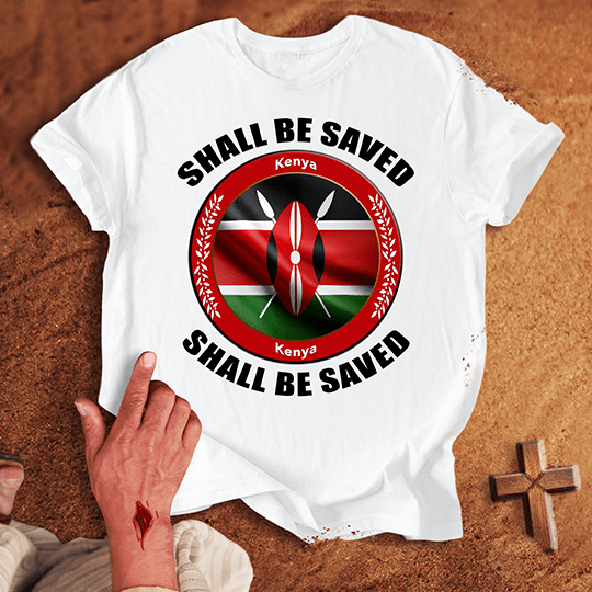 Kenya Shall Be Saved T-shirt