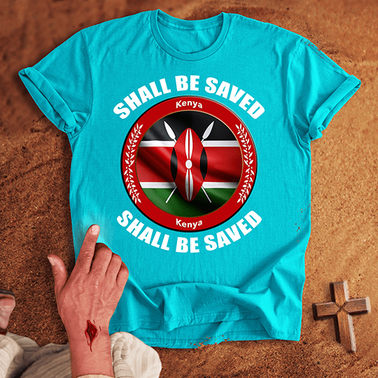 Kenya Shall Be Saved T-shirt