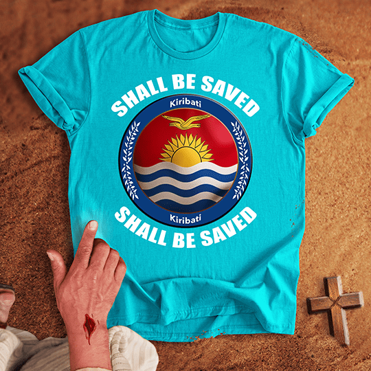Kiribati Shall Be Saved T-shirt