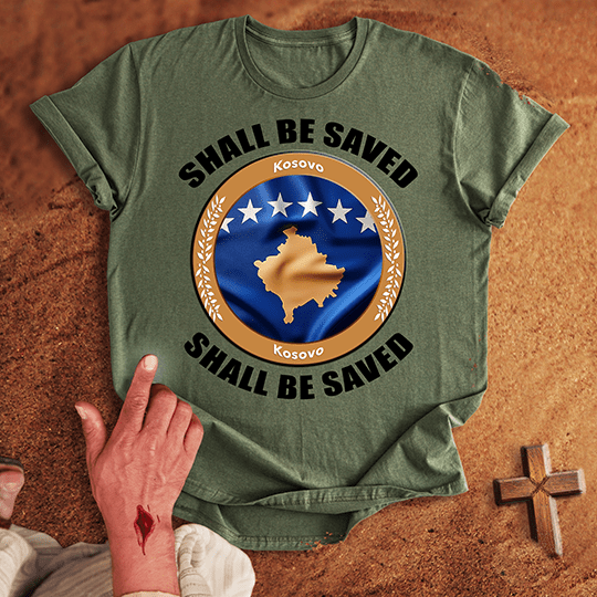 Kosovo Shall Be Saved T-shirt
