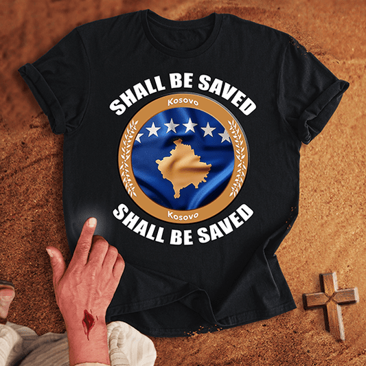 Kosovo Shall Be Saved T-shirt