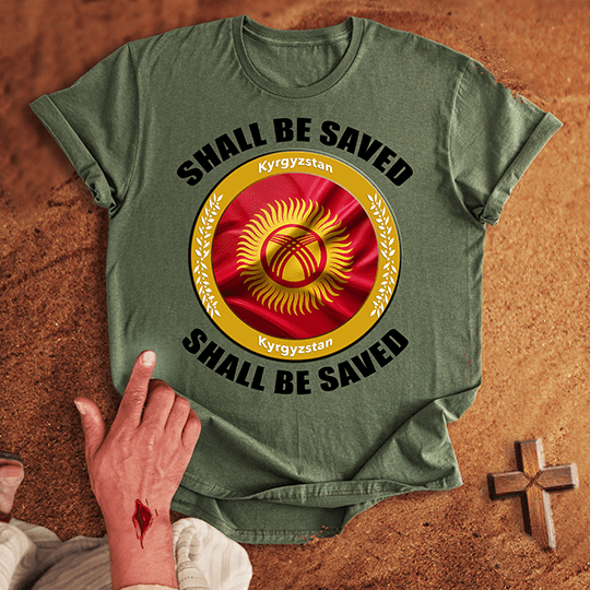 Kyrgyzstan Shall Be Saved T-shirt