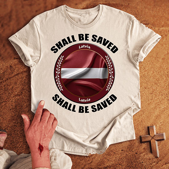 Latvia Shall Be Saved T-shirt