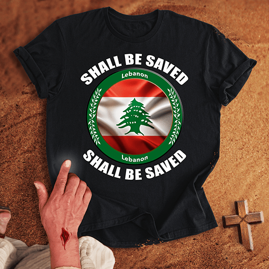 Lebanon Shall Be Saved T-shirt