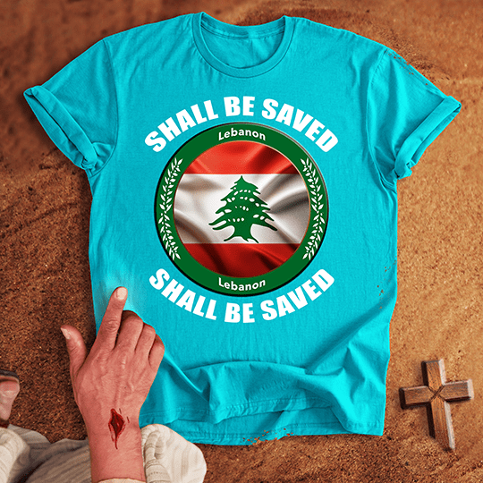 Lebanon Shall Be Saved T-shirt