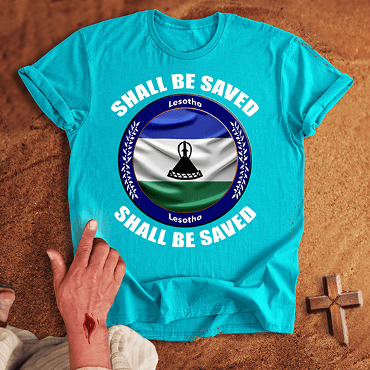 Lesotho Shall Be Saved T-shirt
