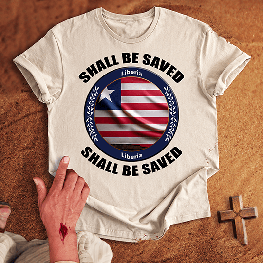 Liberia Shall Be Saved T-shirt