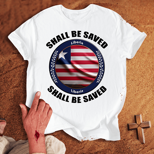 Liberia Shall Be Saved T-shirt