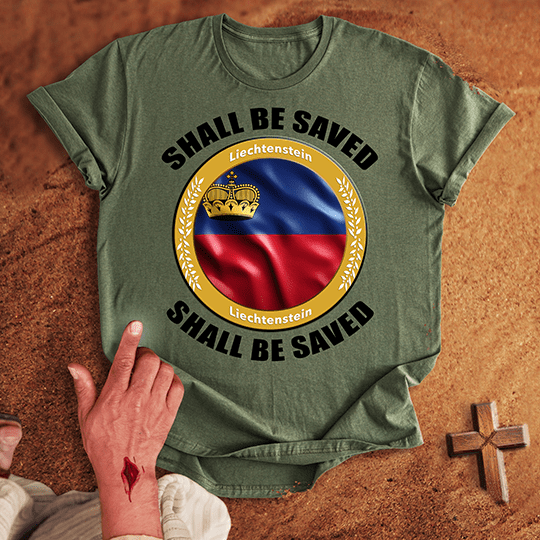 Liechtenstein Shall Be Saved T-shirt