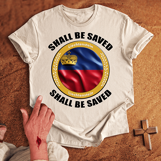 Liechtenstein Shall Be Saved T-shirt