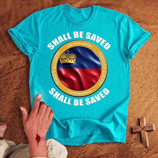 Liechtenstein Shall Be Saved T-shirt