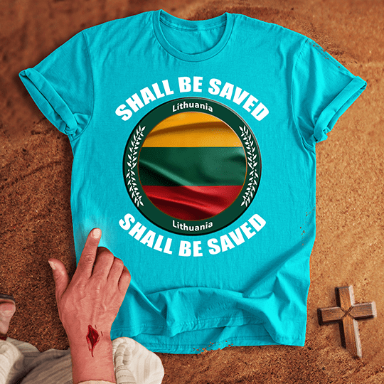 Lithuania Shall Be Saved T-shirt