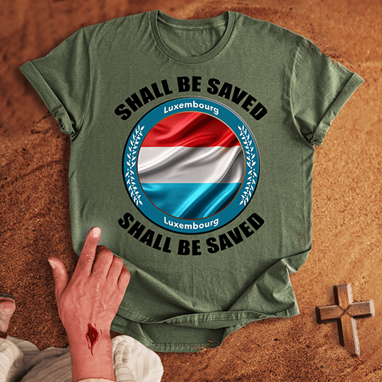 Luxembourg Shall Be Saved T-shirt