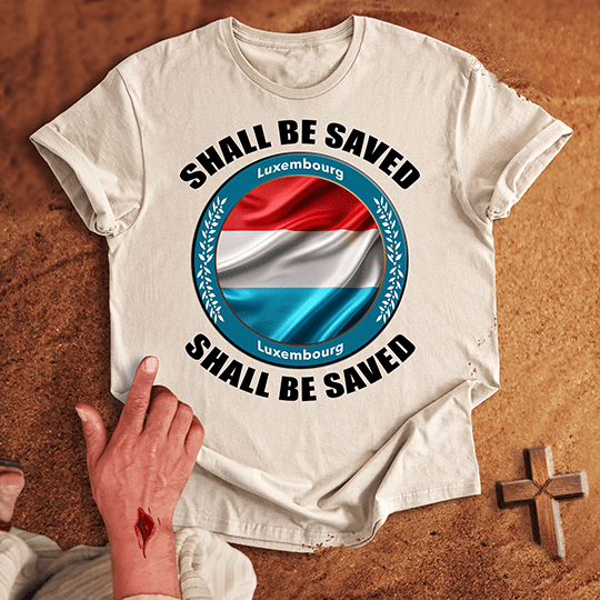 Luxembourg Shall Be Saved T-shirt