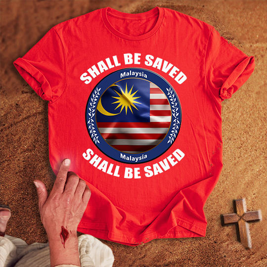 Malaysia Shall Be Saved T-shirt