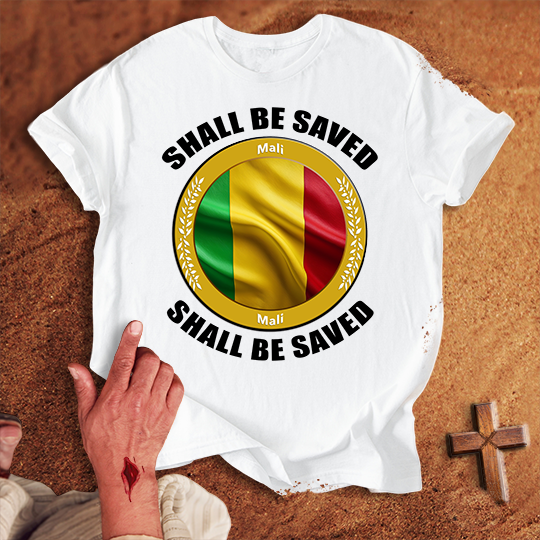 Mali Shall Be Saved T-shirt