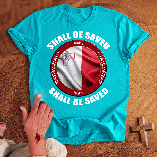 Malta Shall Be Saved T-shirt
