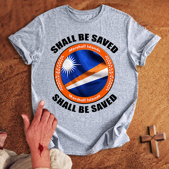 Marshall Islands Shall Be Saved T-shirt