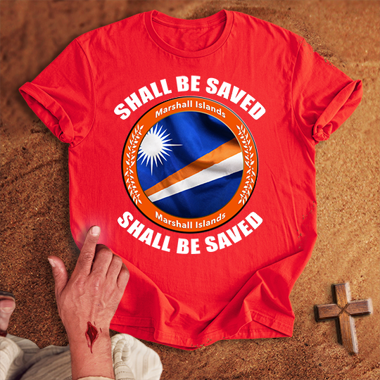 Marshall Islands Shall Be Saved T-shirt