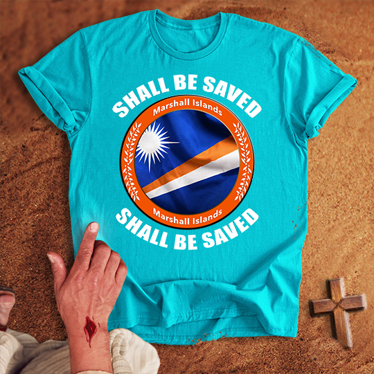 Marshall Islands Shall Be Saved T-shirt