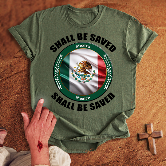 Mexico Shall Be Saved T-shirt