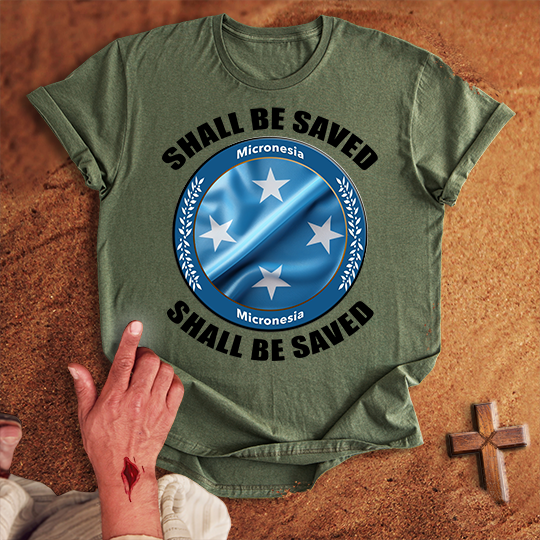 Micronesia Shall Be Saved T-shirt