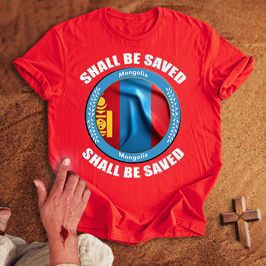 Mongolia Shall Be Saved T-shirt
